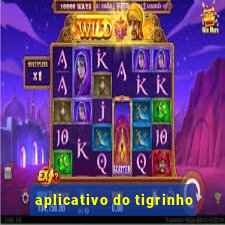 aplicativo do tigrinho